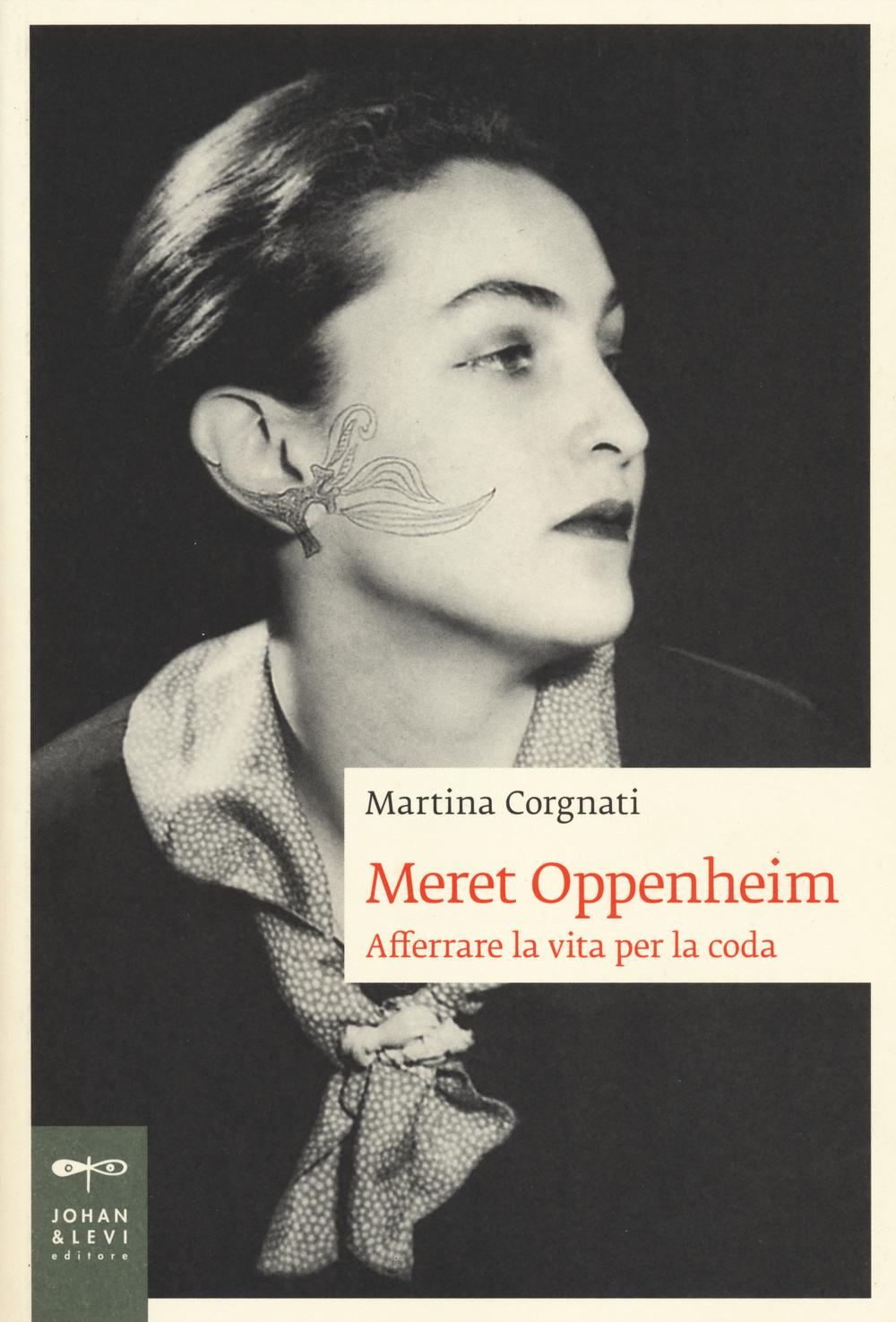 Vorderes Coverbild Meret Oppenheim. Afferrare la vita per la coda