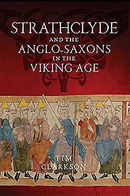 Vorderes Coverbild Strathclyde and the Anglo-Saxons in the Viking Age