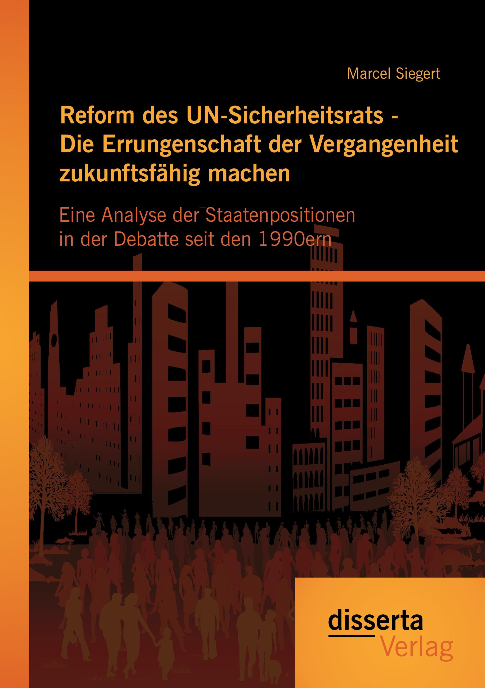 Vorderes Coverbild Reform des UN-Sicherheitsrats - Die Errungenschaft der Vergangenheit zukunftsfähig machen: Eine Analyse der Staatenpositionen in der Debatte seit den 1990ern