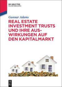 Vorderes Coverbild Real Estate Investment Trusts und ihre Auswirkungen auf den Kapitalmarkt