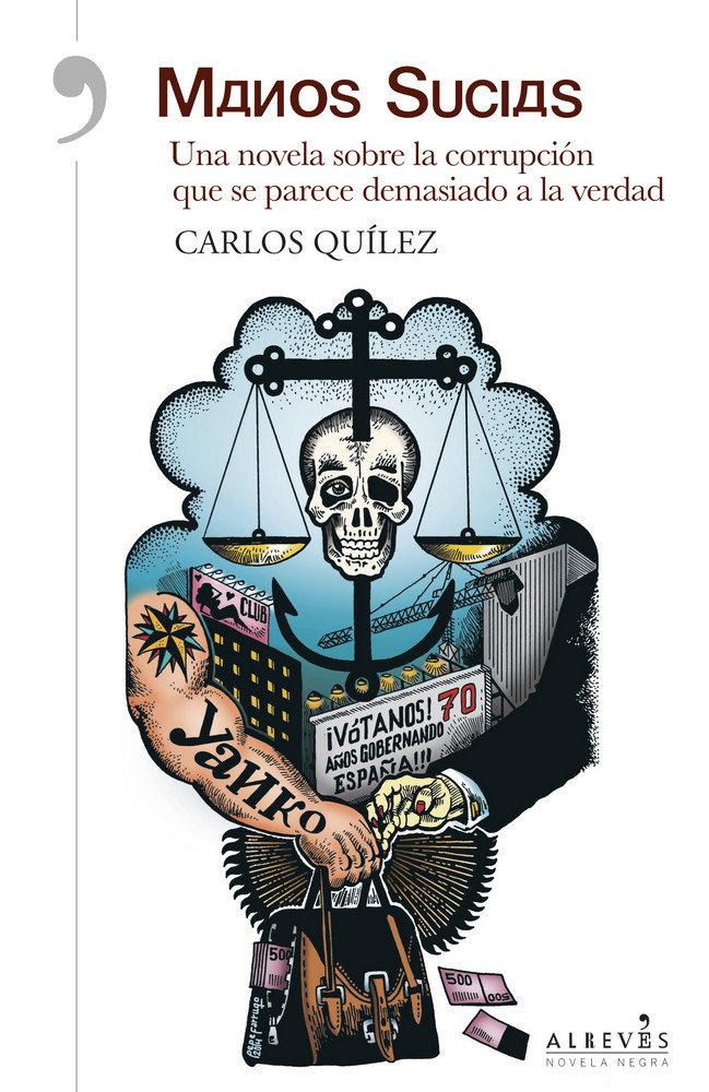 Vorderes Coverbild Manos sucias : una novela sobre la corrupción que se parece demasiado a la verdad