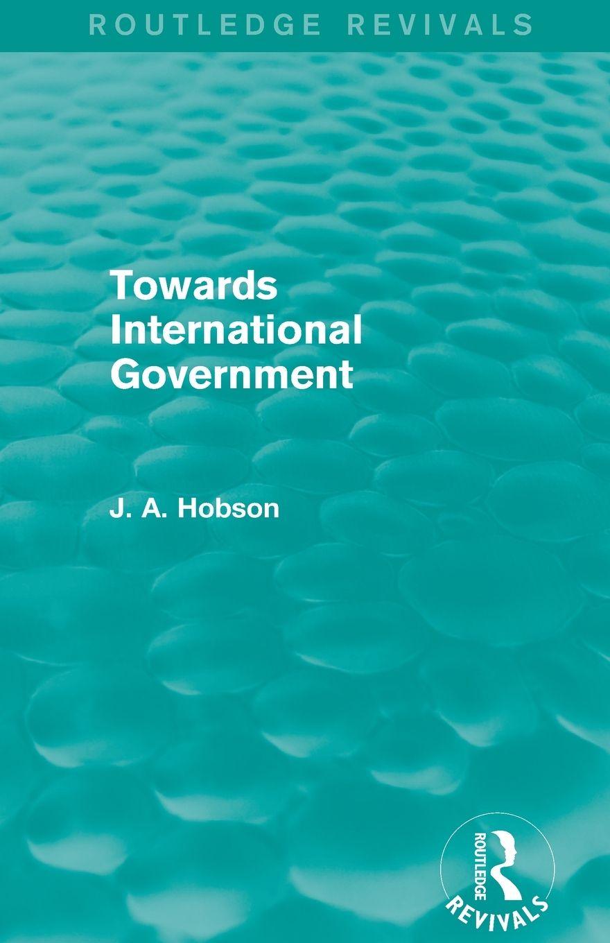 Vorderes Coverbild Towards International Government (Routledge Revivals)