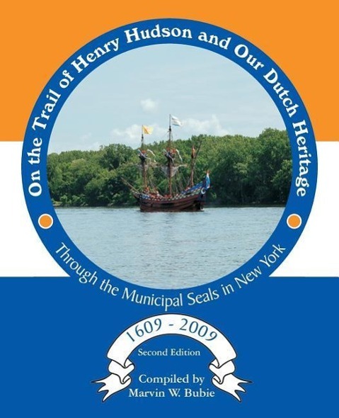 Vorderes Coverbild On the Trail of Henry Hudson and Our Dutch Heritage Through the Municipal Seals in New York, 1609 to 2009