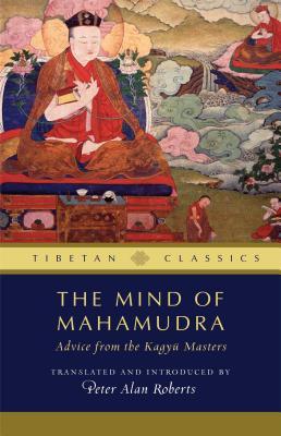 Vorderes Coverbild The Mind of Mahamudra, 3: Advice from the Kagyu Masters