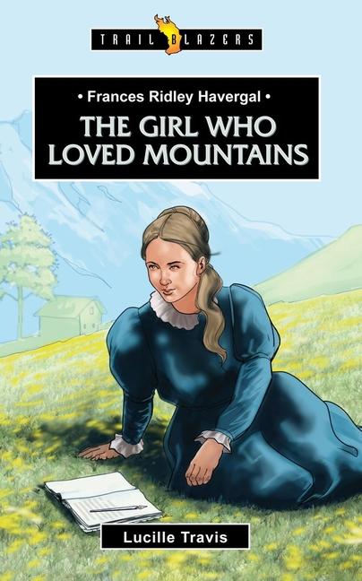 Vorderes Coverbild Frances Ridley Havergal: The Girl Who Loved Mountains