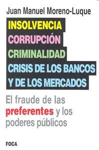 Vorderes Coverbild Insolvencia, corrupción, criminalidad y crisis de los bancos y de los mercados : el fraude de las preferentes y los poderes públicos