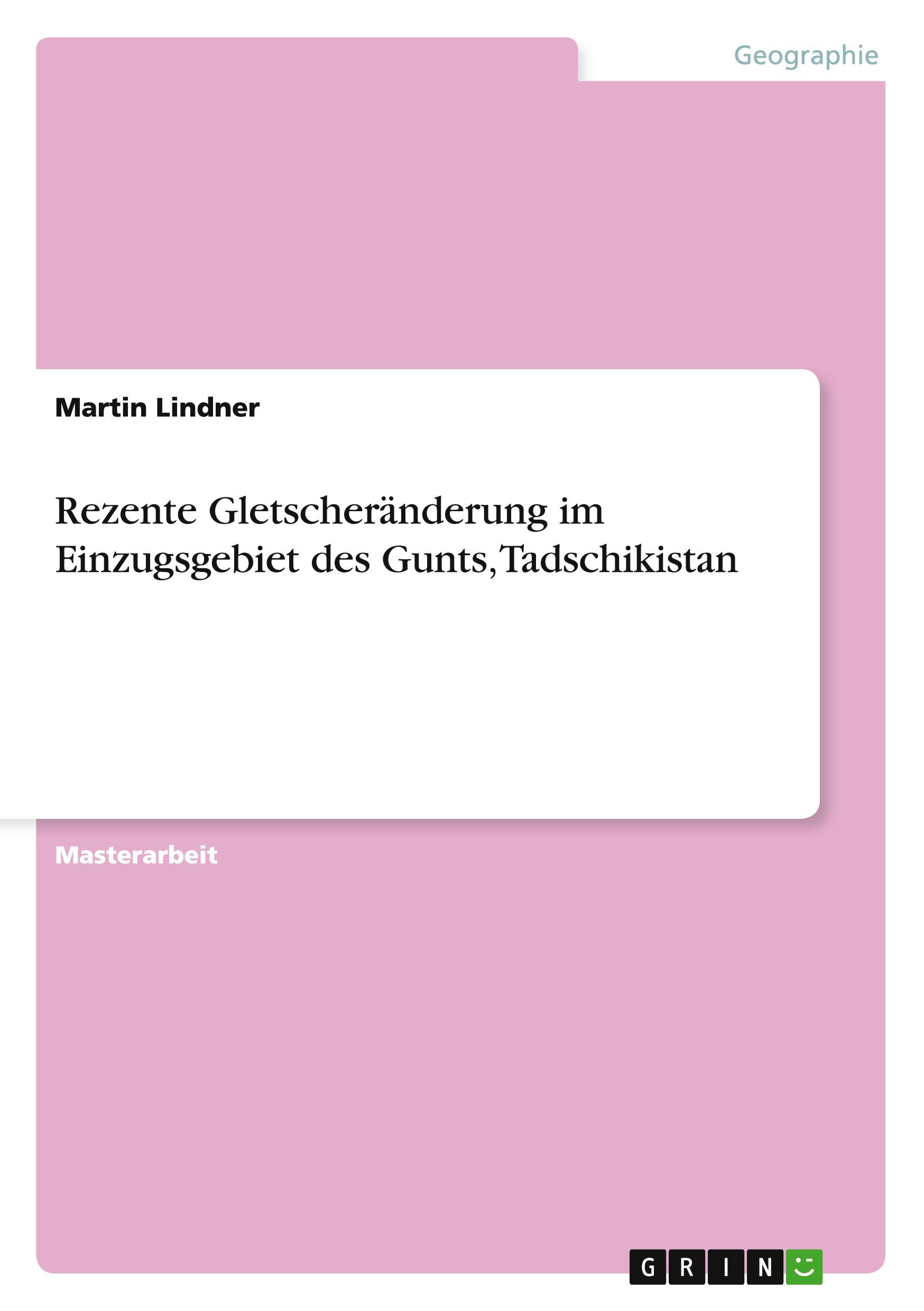 Vorderes Coverbild Rezente Gletscheränderung im Einzugsgebiet des Gunts, Tadschikistan