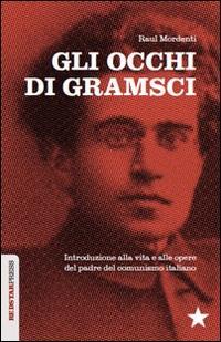 Vorderes Coverbild Gli occhi di Gramsci. Introduzione alla vita e alle opere del padre del comunismo italiano