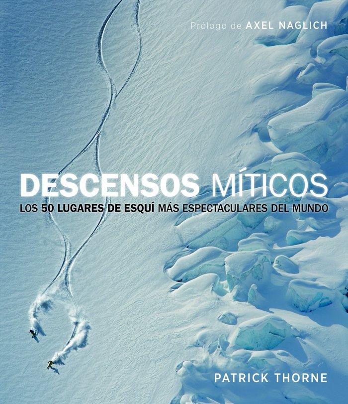Vorderes Coverbild Descensos míticos : los 50 lugares de esquí más espectaculares del mundo