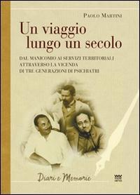 Vorderes Coverbild Un viaggio lungo un secolo. Dal manicomio ai servizi territoriali attraverso la vicenda di tre generazioni di psichiatri