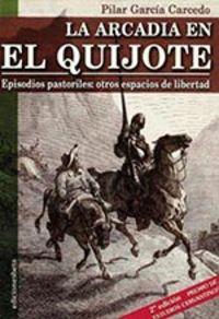 Vorderes Coverbild La arcadia en El Quijote : episodios pastoriles : otros espacios de libertad