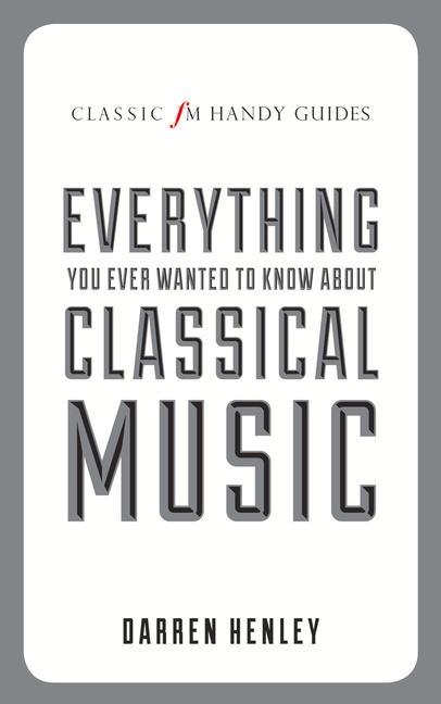 Vorderes Coverbild Everything You Ever Wanted to Know about Classical Music