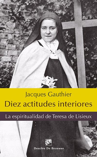 Vorderes Coverbild Diez actitudes interiores : la espiritualidad de Teresa de Lisieux