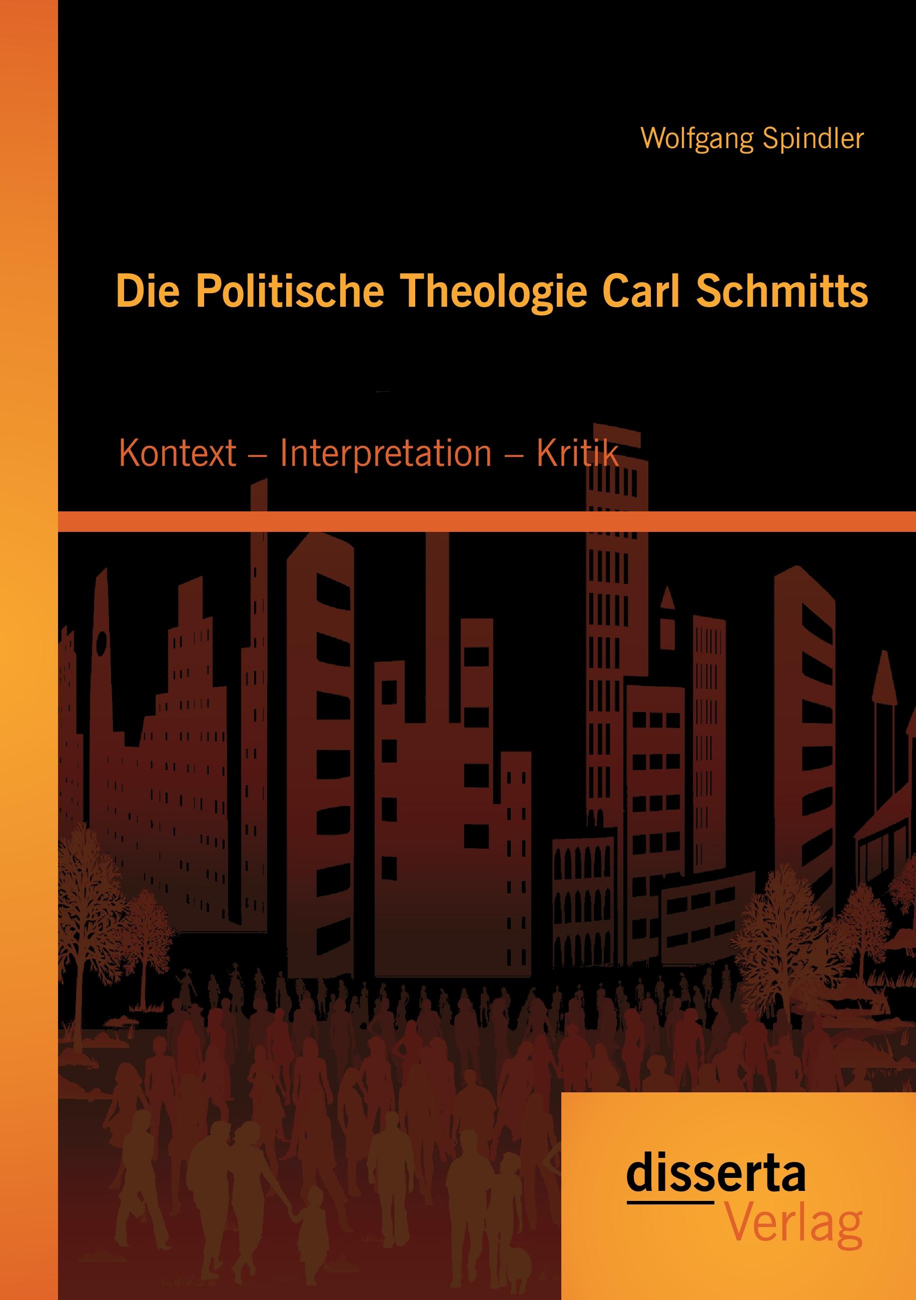 Vorderes Coverbild Die Politische Theologie Carl Schmitts: Kontext - Interpretation - Kritik