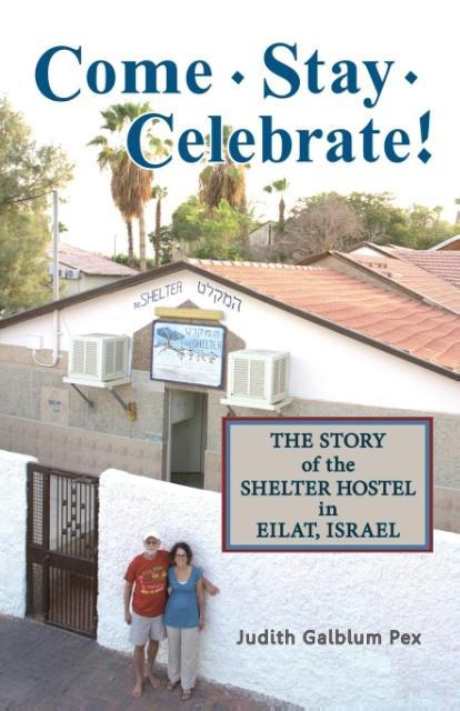 Vorderes Coverbild Come, Stay, Celebrate!: The Story of the Shelter Hostel in Eilat, Israel