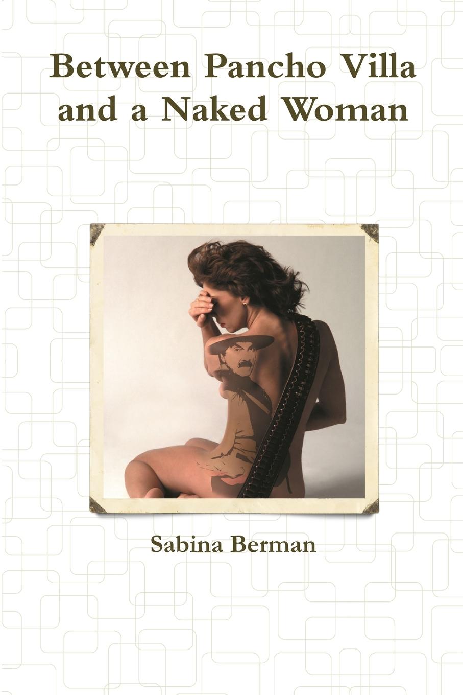 Vorderes Coverbild Between Pancho Villa and a Naked Woman