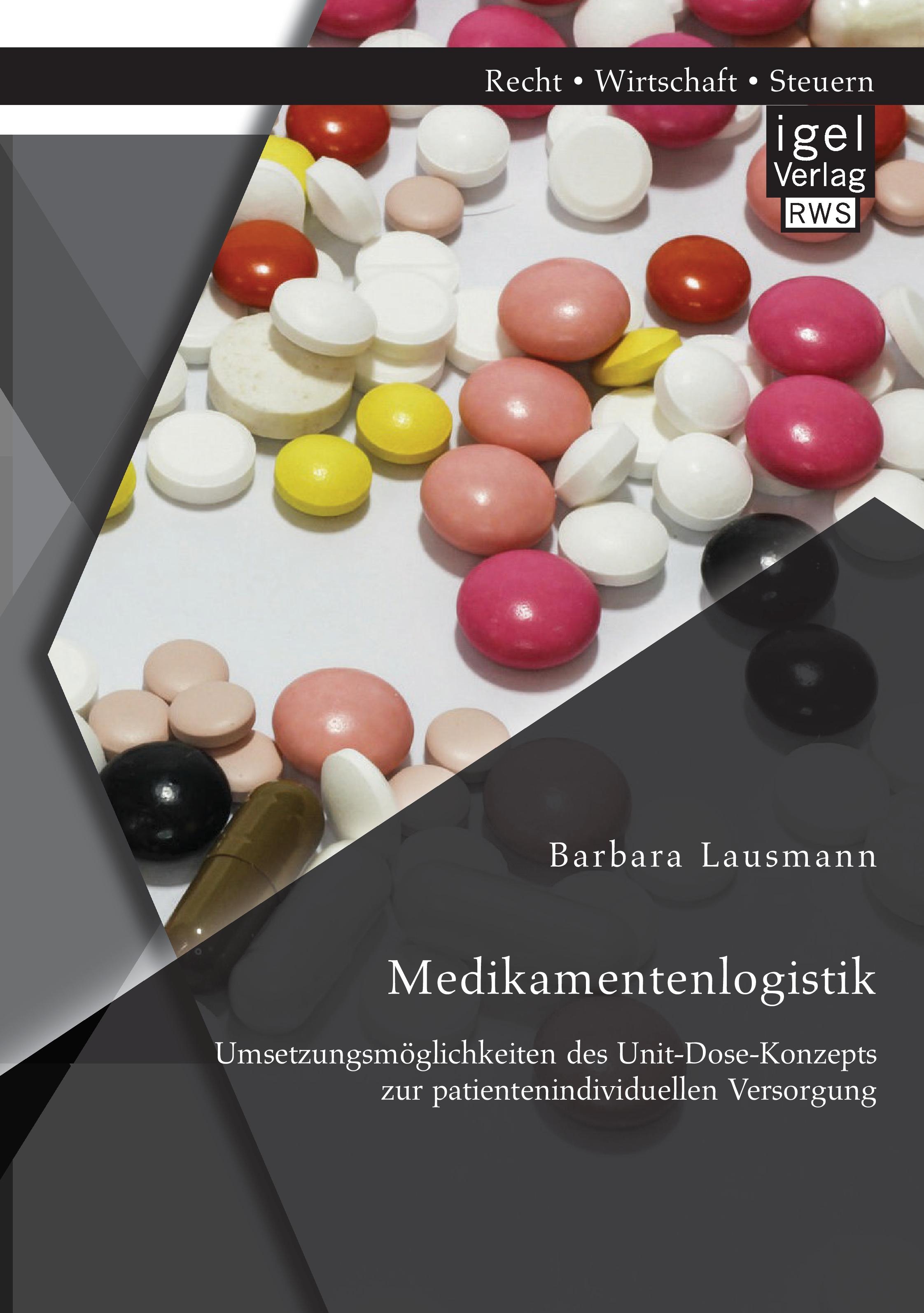 Vorderes Coverbild Medikamentenlogistik: Umsetzungsmöglichkeiten des Unit-Dose-Konzepts zur patientenindividuellen Versorgung