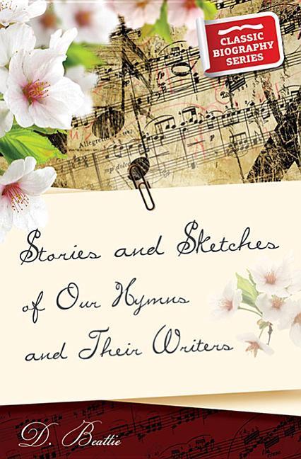Vorderes Coverbild Stories and Sketches of Our Hymns and Their Writers