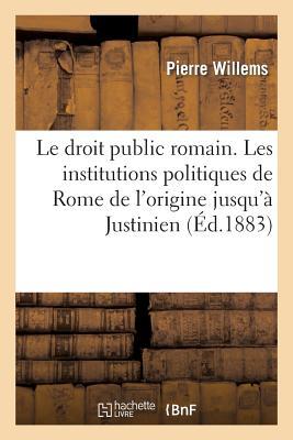 Vorderes Coverbild Le Droit Public Romain. Les Institutions Politiques de Rome