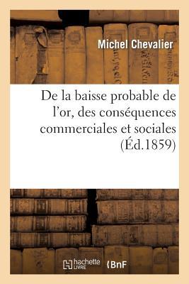 Vorderes Coverbild de la Baisse Probable de l'Or, Des Conséquences Commerciales Et Sociales