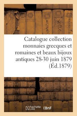 Vorderes Coverbild Catalogue Collection de Monnaies Grecques Et Romaines Et de Beaux Bijoux Antiques 28-30 Juin 1879.