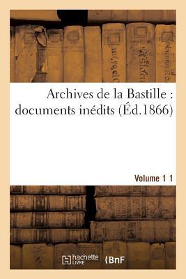 Vorderes Coverbild Archives de la Bastille: Documents Inédits. [Vol. 1]