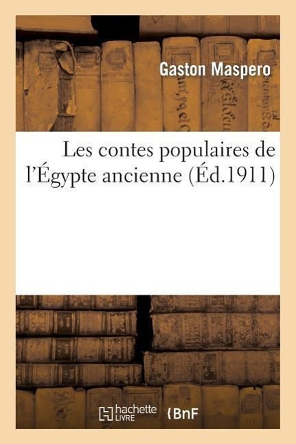 Vorderes Coverbild Les Contes Populaires de l'Égypte Ancienne (4e Édition Entièrement Remaniée Et Augmentée)