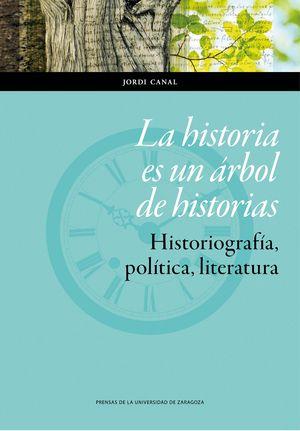 Vorderes Coverbild La historia es un árbol de historias : historiografía, política, literatura