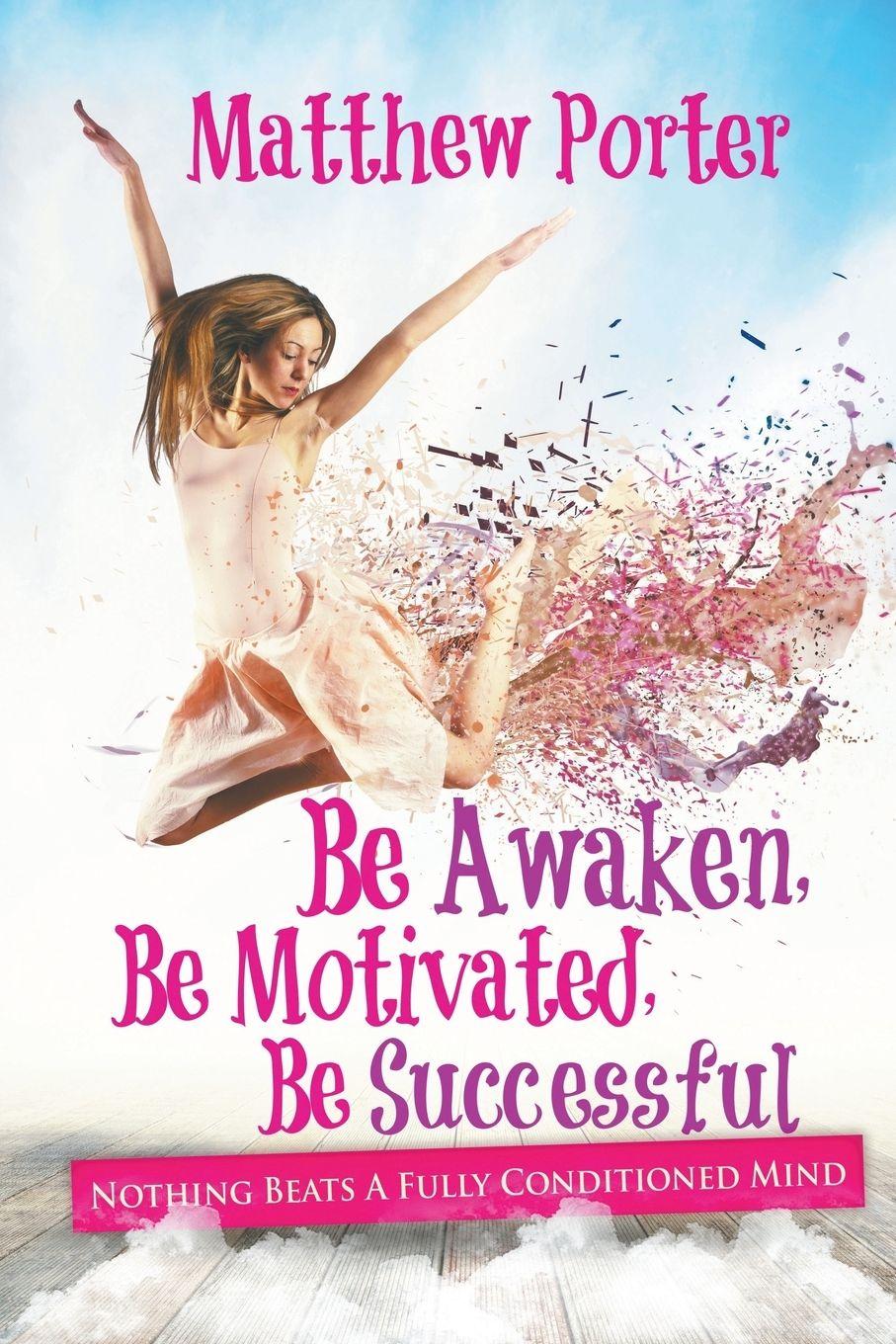Vorderes Coverbild Be Awaken, Be Motivated, Be Successful