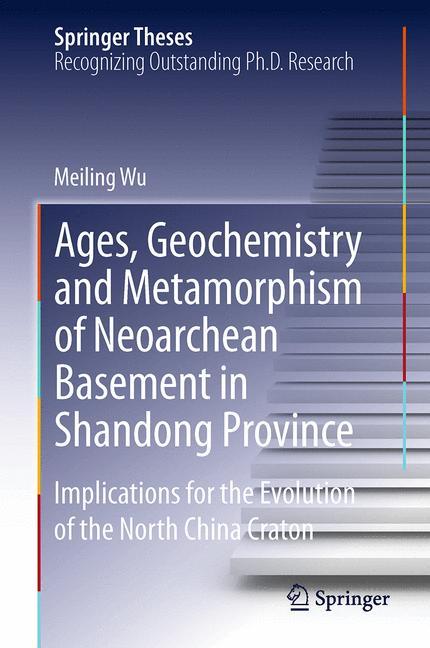 Vorderes Coverbild Ages, Geochemistry and Metamorphism of Neoarchean Basement in Shandong Province