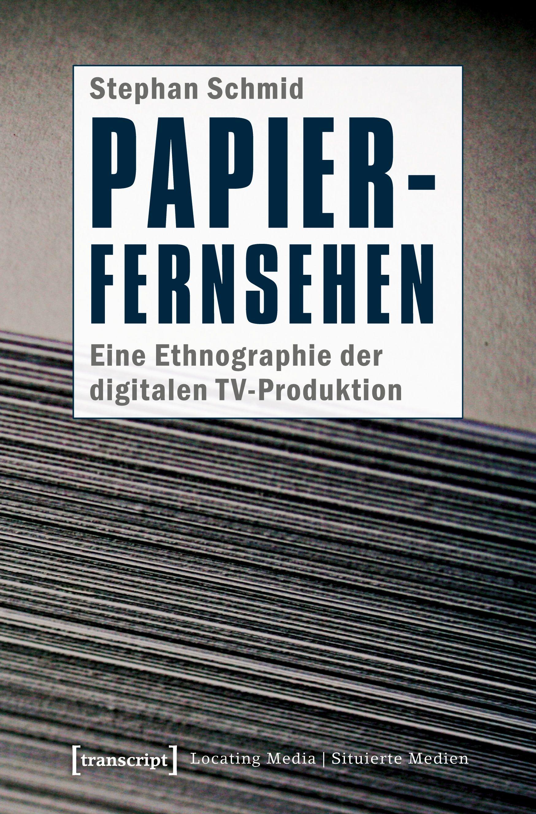 Vorderes Coverbild Papier-Fernsehen: Eine Ethnographie der digitalen TV-Produktion