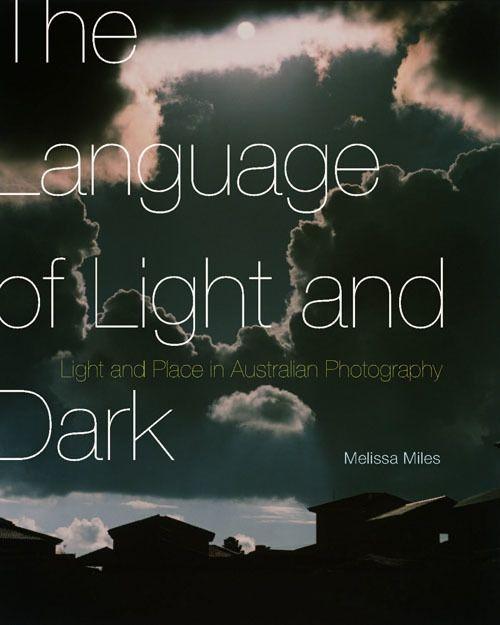 Vorderes Coverbild The Language of Light and Dark: Light and Place in Australian Photography