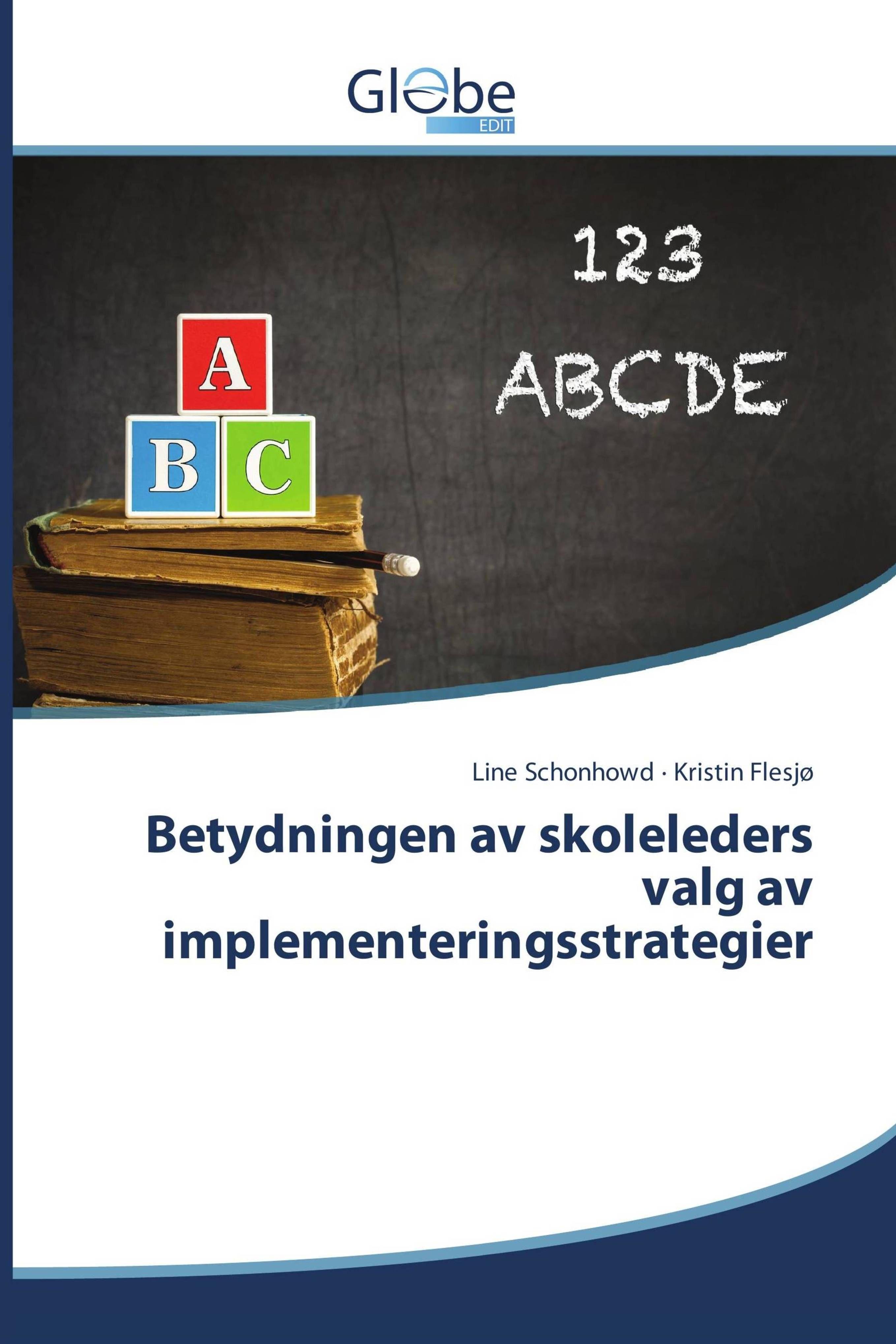 Vorderes Coverbild Betydningen av skoleleders valg av implementeringsstrategier