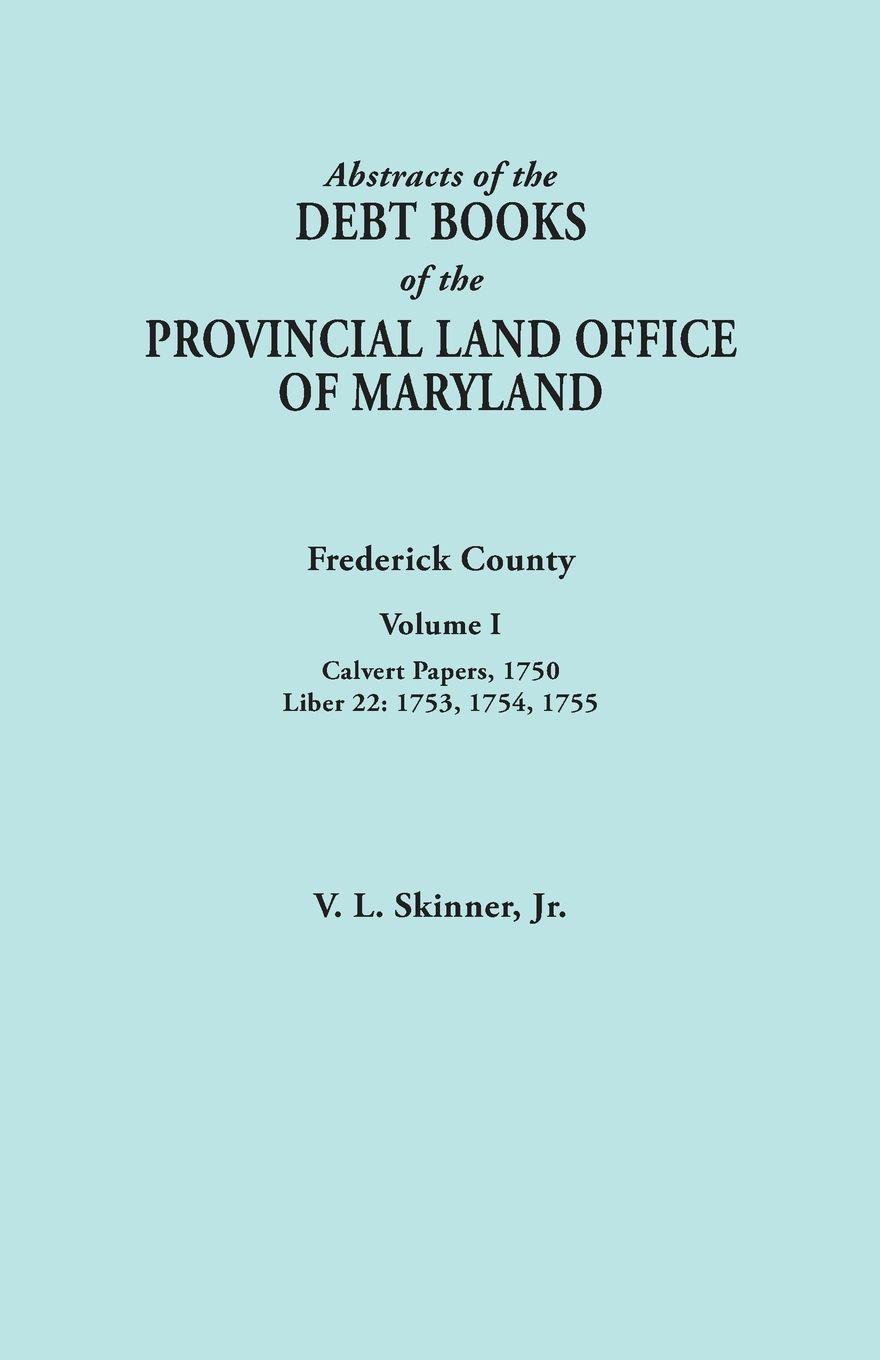 Vorderes Coverbild Abstracts of the Debt Books of the Provincial Land Office of Maryland. Frederick County, Volume I