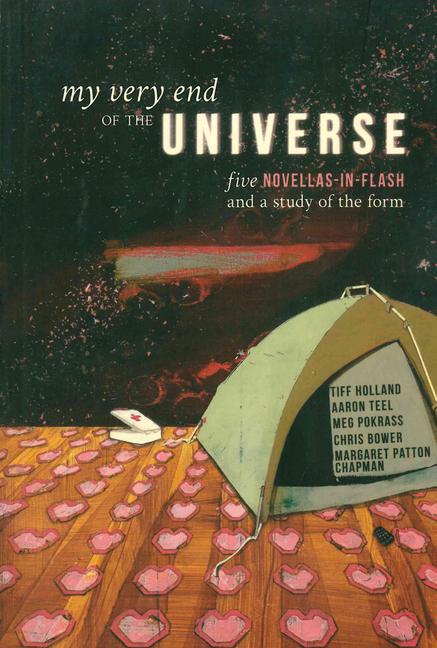 Vorderes Coverbild My Very End of the Universe: Five Novellas-In-Flash and a Study of the Form