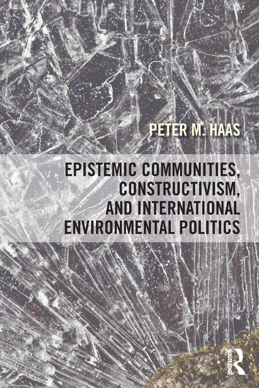 Vorderes Coverbild Epistemic Communities, Constructivism, and International Environmental Politics