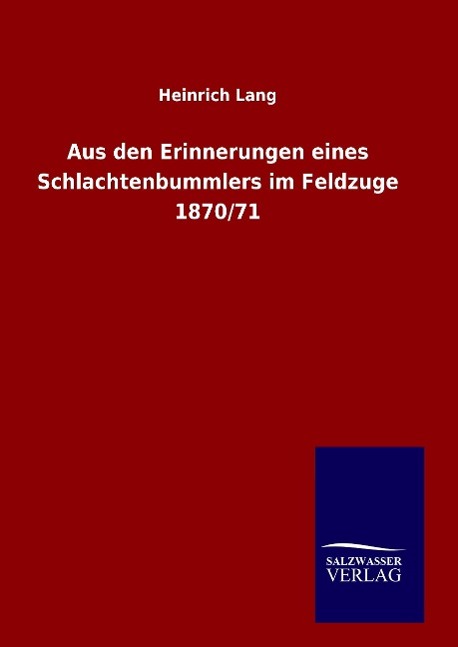 Vorderes Coverbild Aus den Erinnerungen eines Schlachtenbummlers im Feldzuge 1870/71