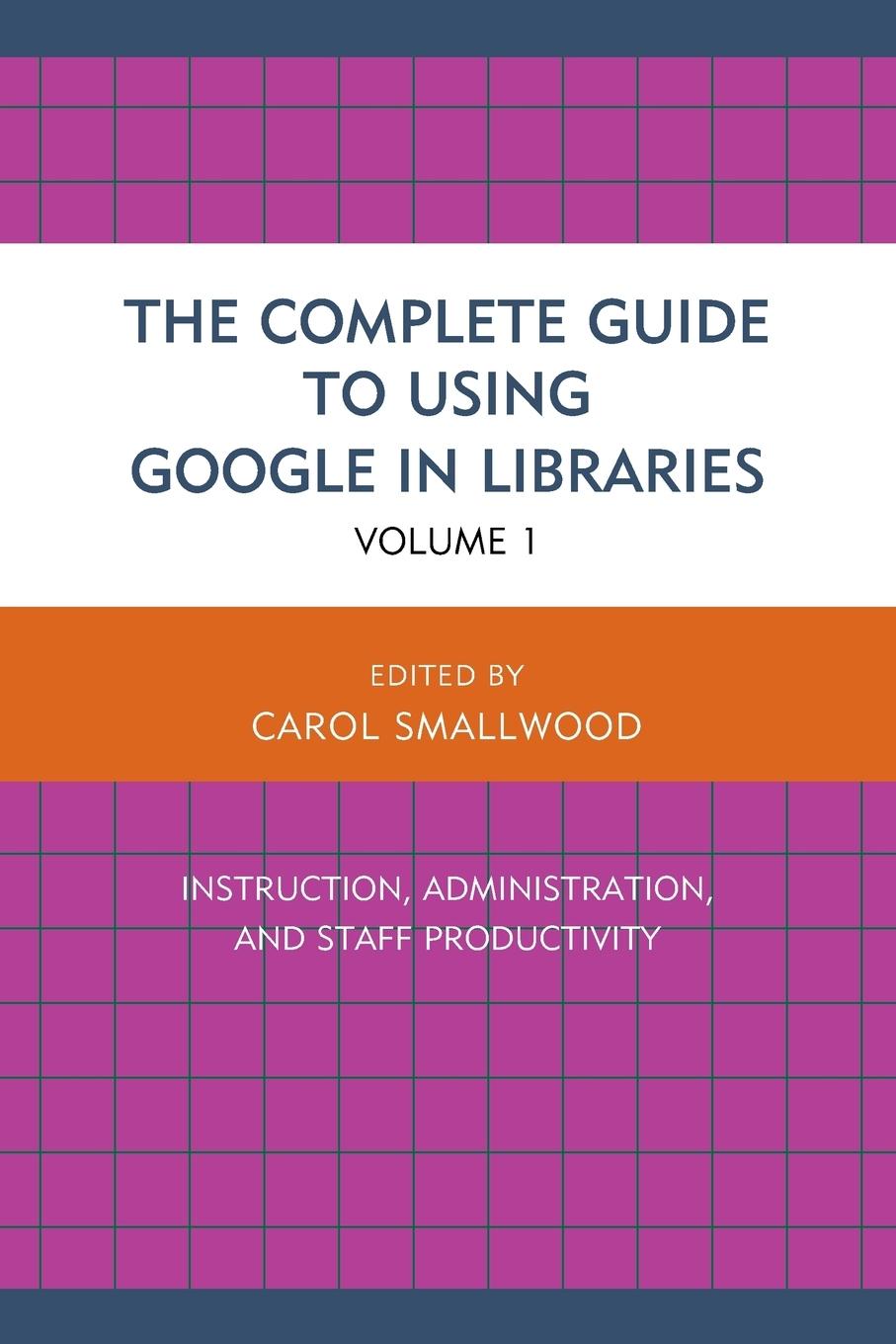 Vorderes Coverbild Complete Guide to Using Google in Libraries