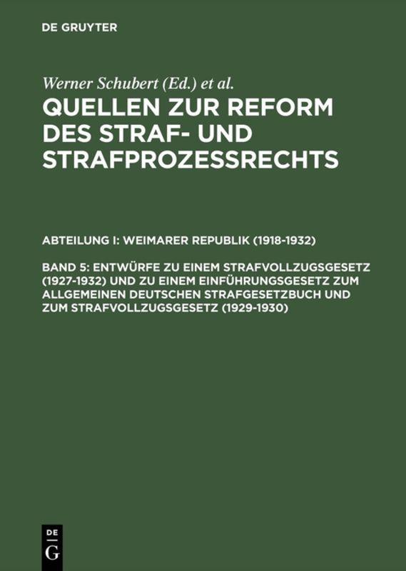 Vorderes Coverbild Entwürfe zu einem Strafvollzugsgesetz (1927-1932) und zu einem Einführungsgesetz zum Allgemeinen Deutschen Strafgesetzbuch und zum Strafvollzugsgesetz (1929-1930)