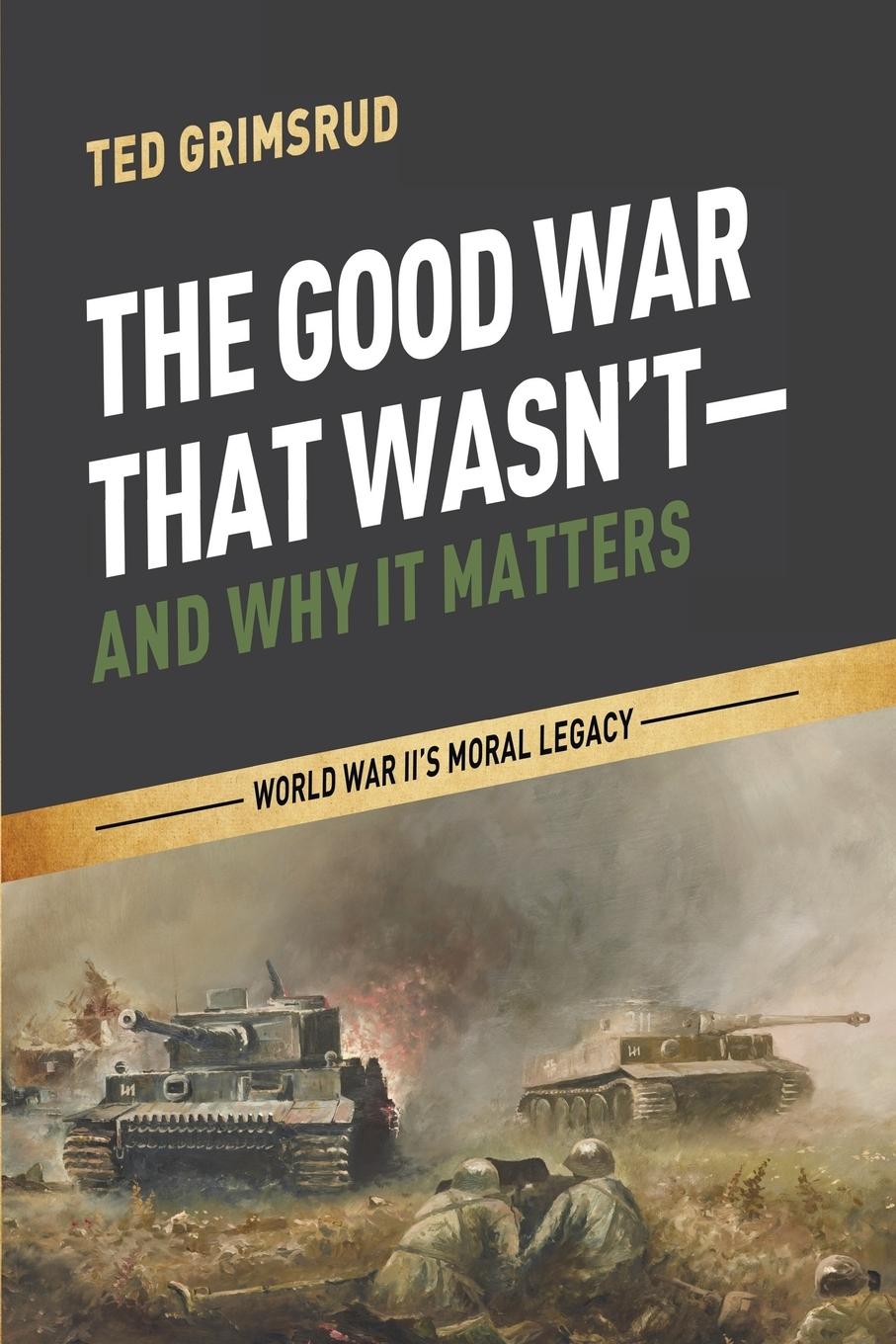 Vorderes Coverbild The Good War That Wasn't-and Why It Matters