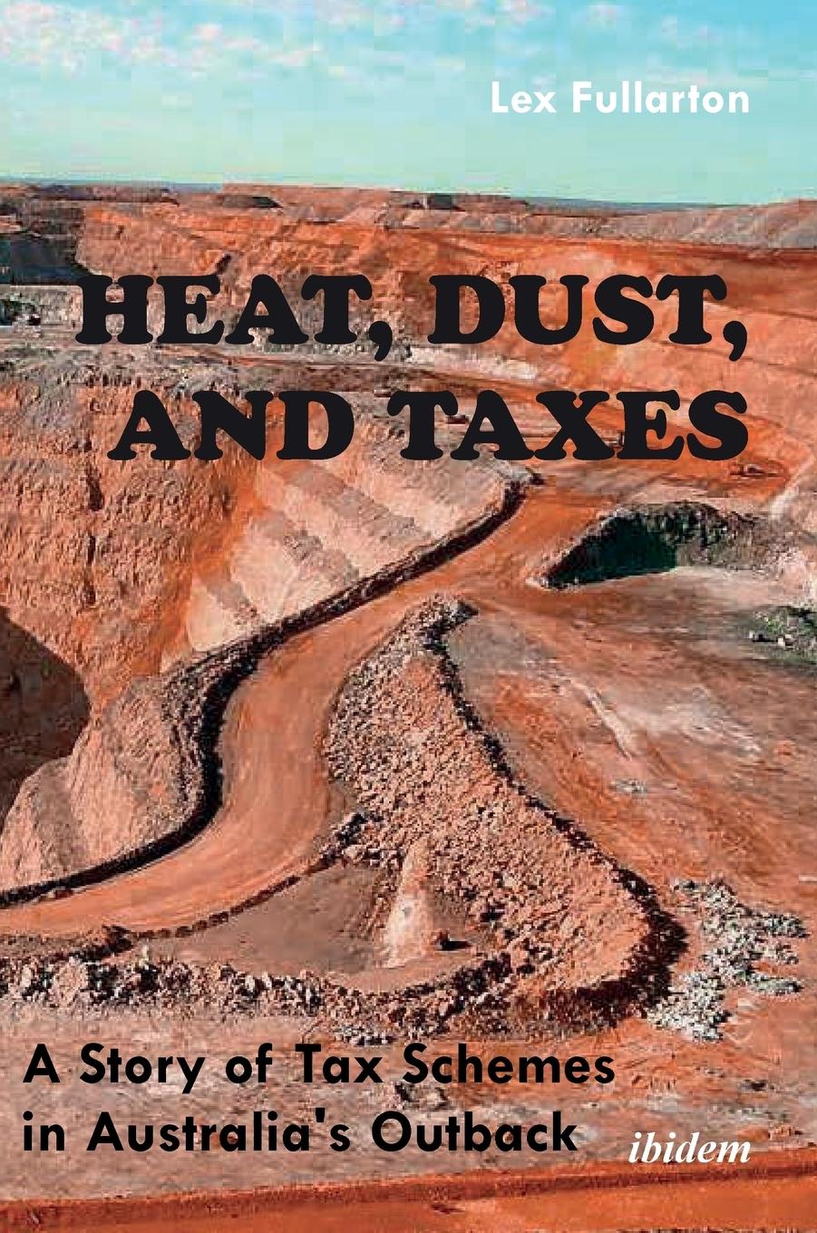 Vorderes Coverbild Heat, Dust, and Taxes.  A Story of Tax Schemes in Australia's Outback