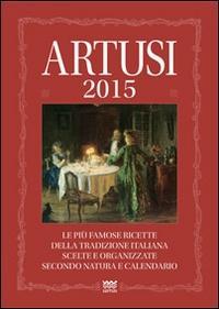 Vorderes Coverbild Artusi 2015. Le più famose ricette della tradizione italiana scelte e organizzate secondo natura e calendario