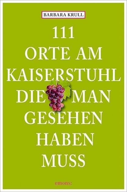 Vorderes Coverbild 111 Orte am Kaiserstuhl, die man gesehen haben muss