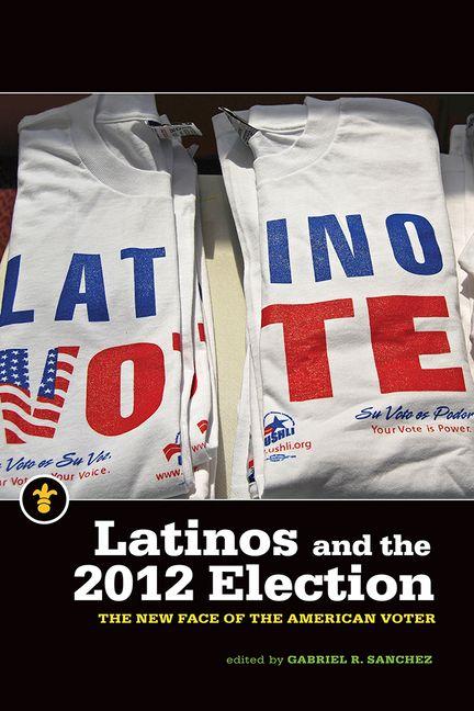 Vorderes Coverbild Latinos and the 2012 Election