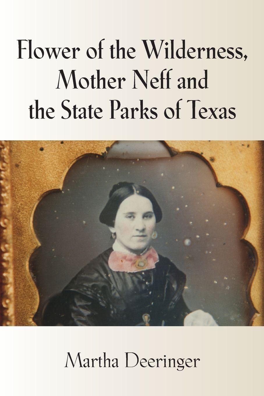 Vorderes Coverbild Flower of the Wilderness, Mother Neff and the State Parks of Texas