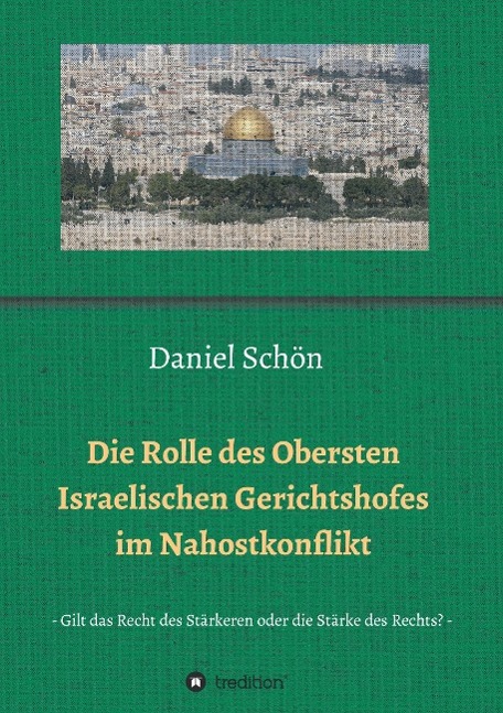 Vorderes Coverbild Die Rolle des Obersten Israelischen Gerichtshofes im Nahostkonflikt