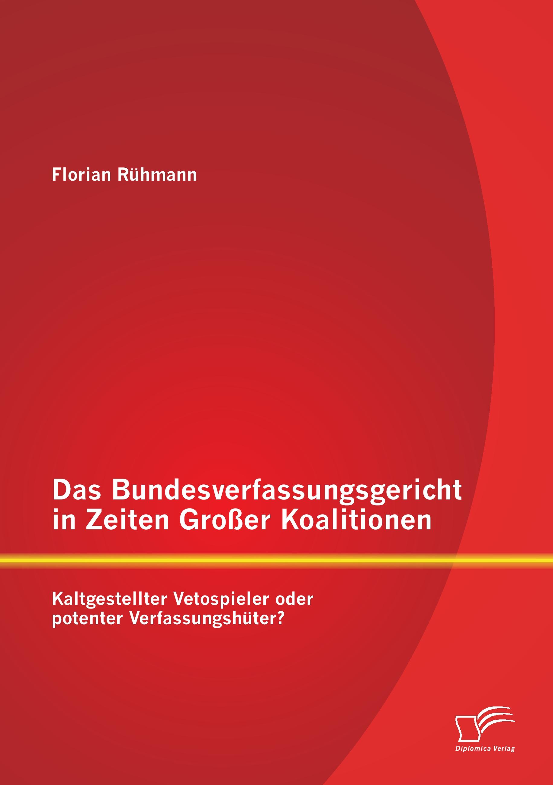 Vorderes Coverbild Das Bundesverfassungsgericht in Zeiten Großer Koalitionen: Kaltgestellter Vetospieler oder potenter Verfassungshüter?
