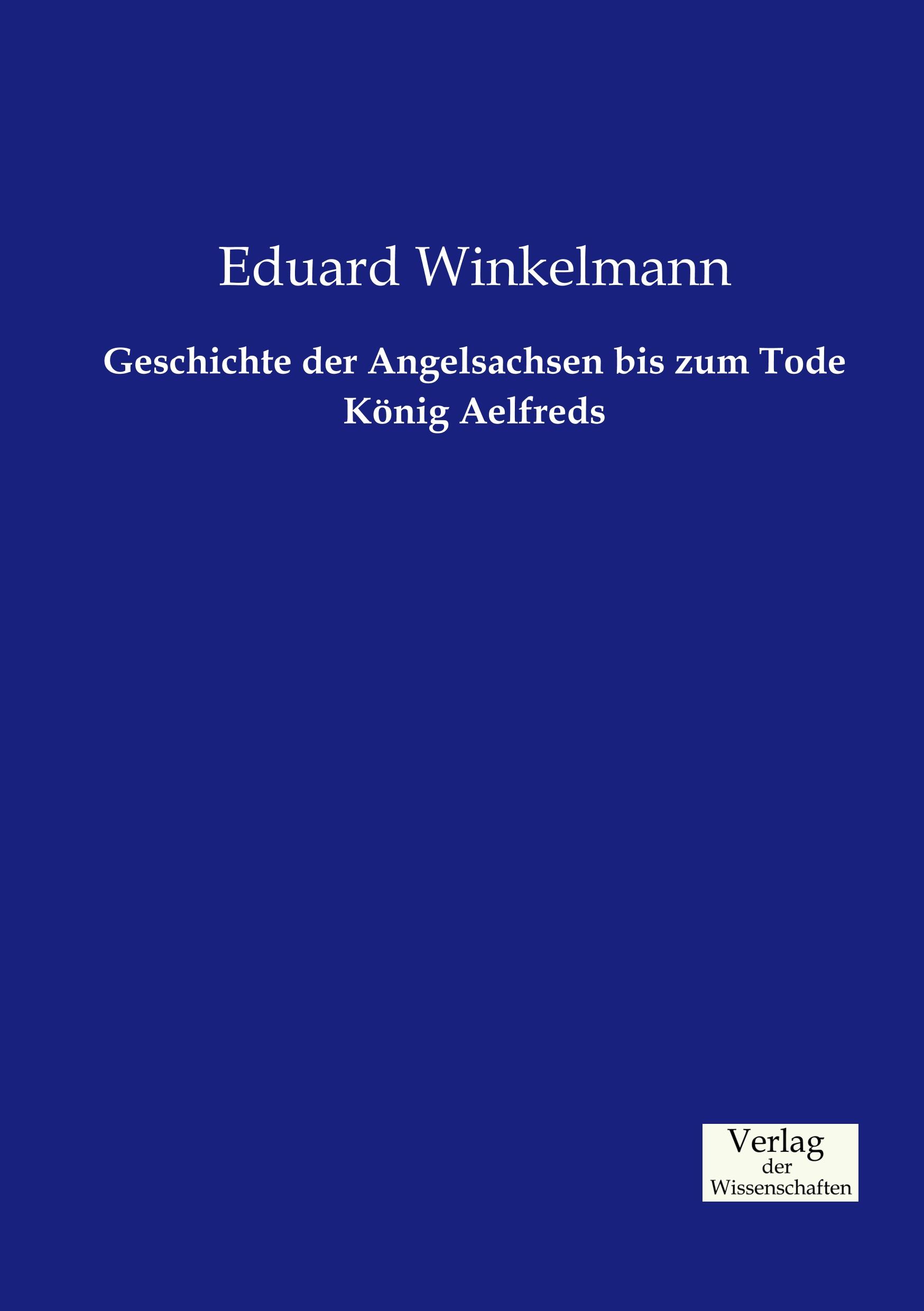 Vorderes Coverbild Geschichte der Angelsachsen bis zum Tode König Aelfreds