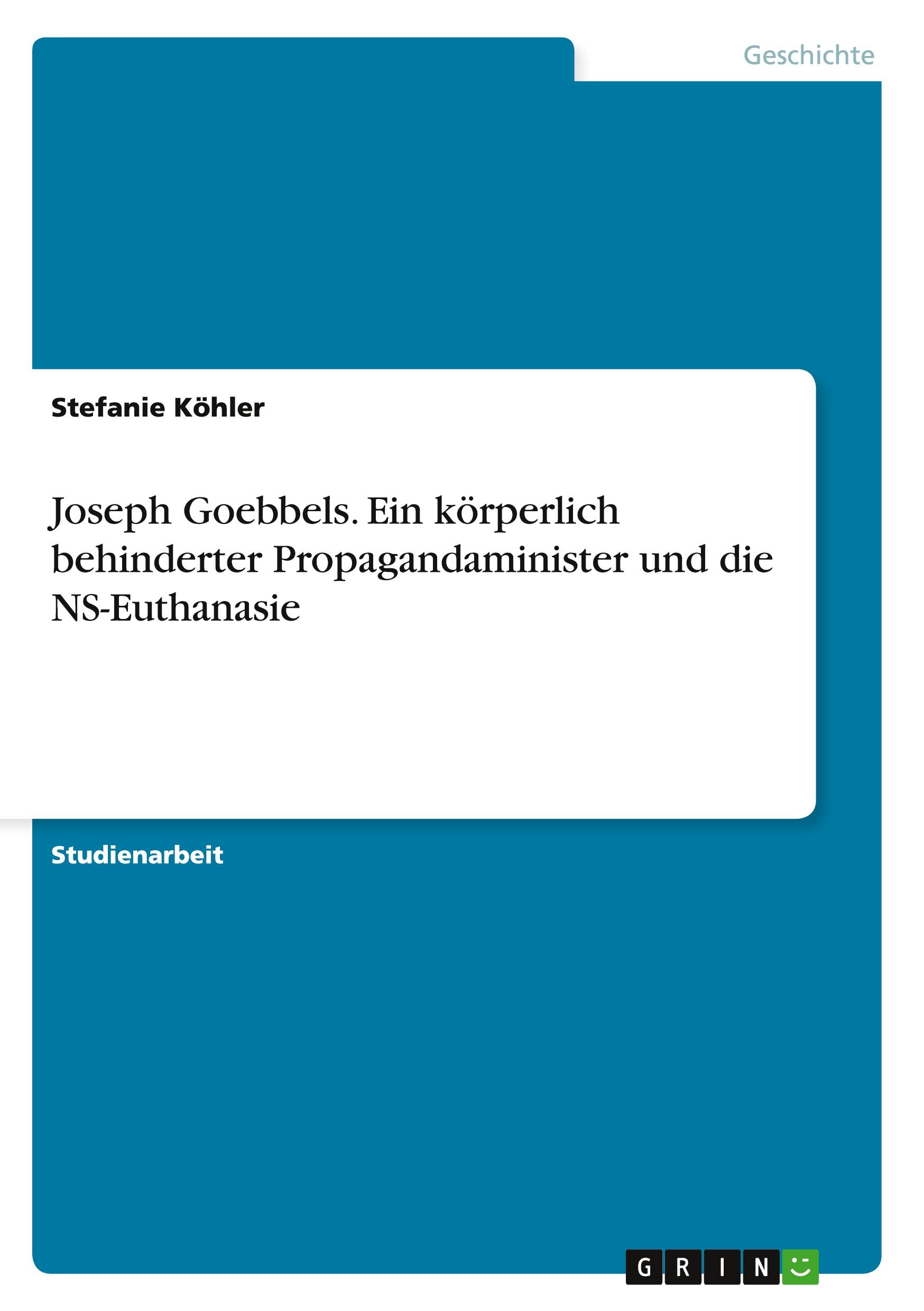 Vorderes Coverbild Joseph Goebbels. Ein körperlich behinderter Propagandaminister und die NS-Euthanasie