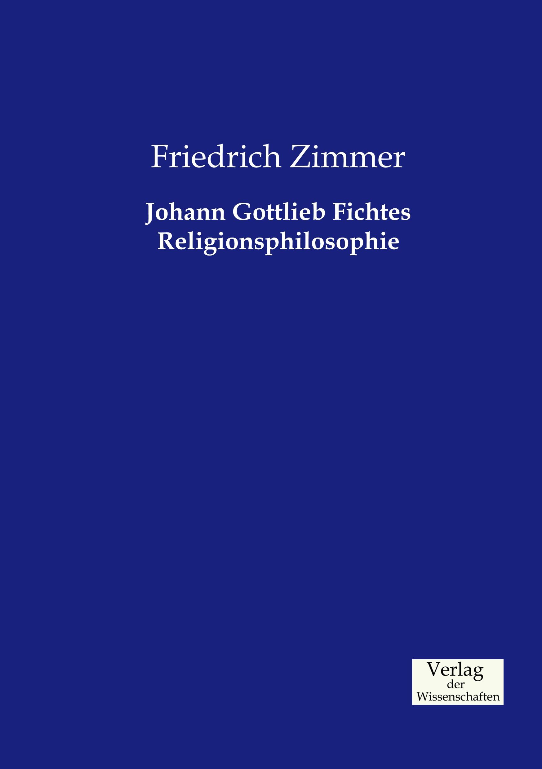 Vorderes Coverbild Johann Gottlieb Fichtes Religionsphilosophie